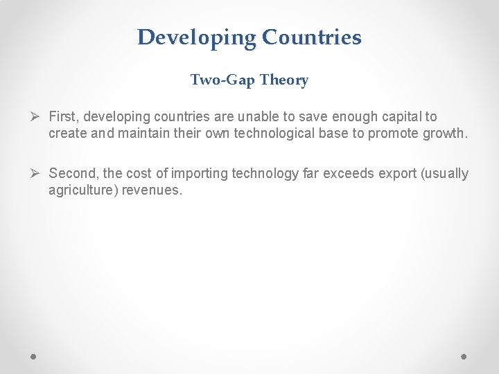 Developing Countries Two-Gap Theory Ø First, developing countries are unable to save enough capital