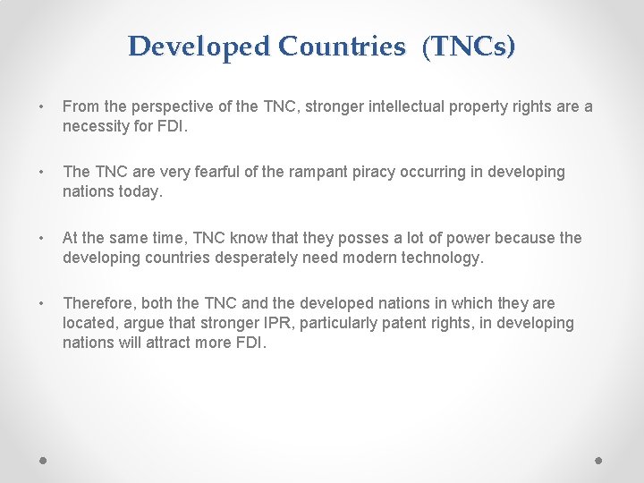 Developed Countries (TNCs) • From the perspective of the TNC, stronger intellectual property rights