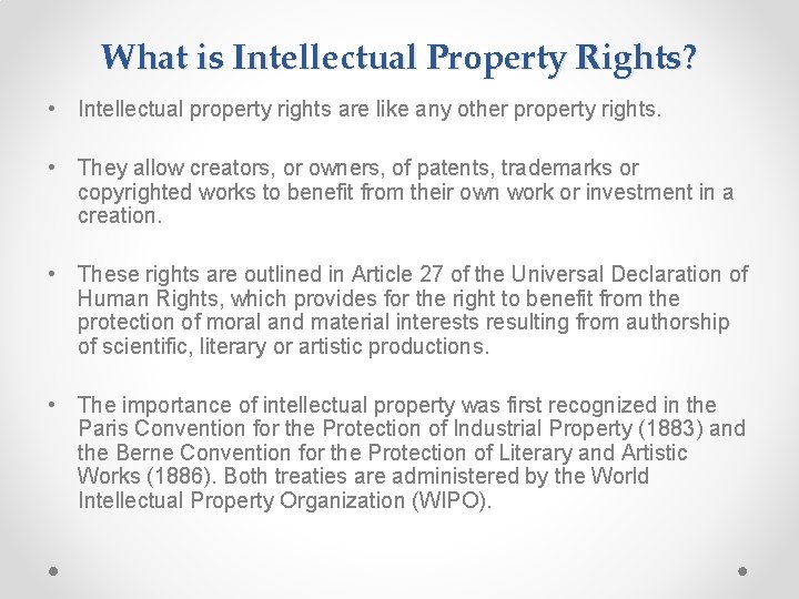 What is Intellectual Property Rights? • Intellectual property rights are like any other property