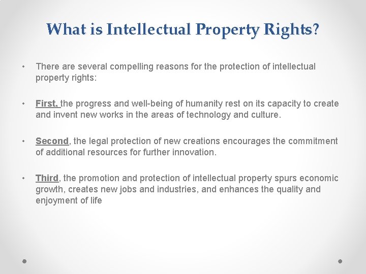 What is Intellectual Property Rights? • There are several compelling reasons for the protection