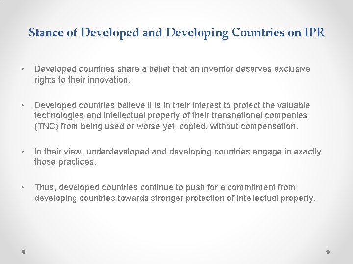 Stance of Developed and Developing Countries on IPR • Developed countries share a belief