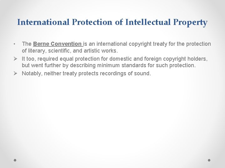 International Protection of Intellectual Property • The Berne Convention is an international copyright treaty