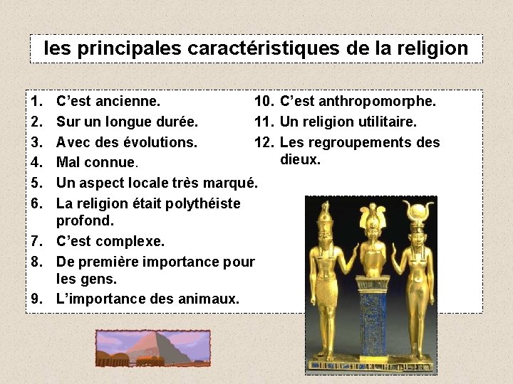 les principales caractéristiques de la religion 10. C’est ancienne. 11. Sur un longue durée.