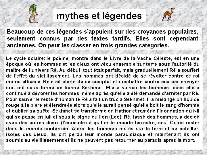 mythes et légendes Beaucoup de ces légendes s’appuient sur des croyances populaires, seulement connus
