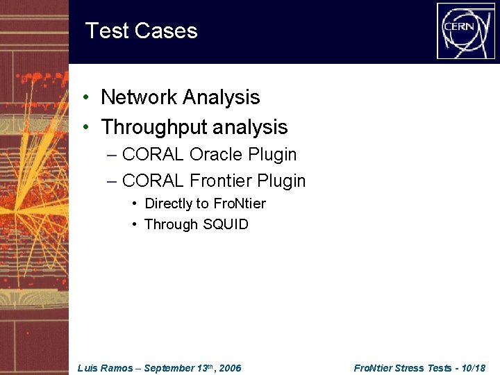 Test Cases • Network Analysis • Throughput analysis – CORAL Oracle Plugin – CORAL