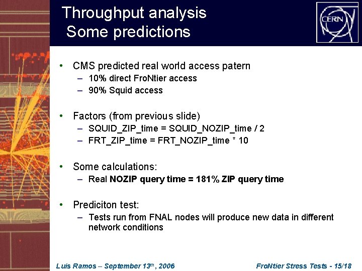Throughput analysis Some predictions • CMS predicted real world access patern – 10% direct