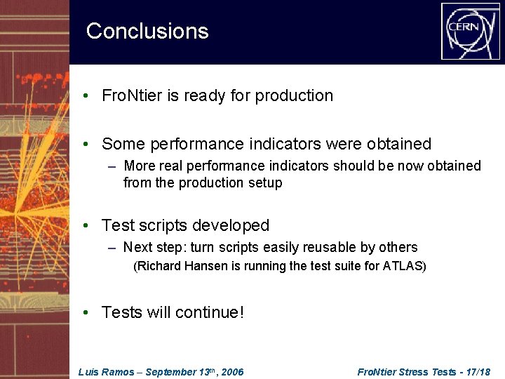 Conclusions • Fro. Ntier is ready for production • Some performance indicators were obtained