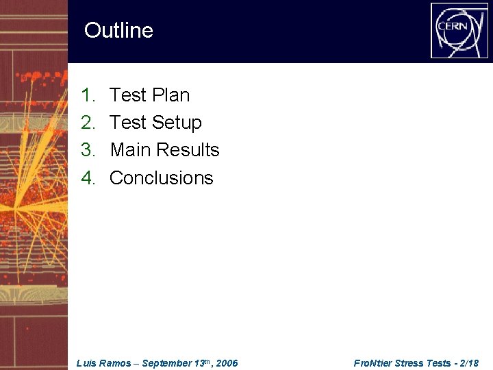 Outline 1. 2. 3. 4. Test Plan Test Setup Main Results Conclusions Luis Ramos