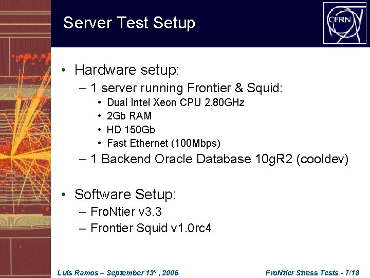 Server Test Setup • Hardware setup: – 1 server running Frontier & Squid: •