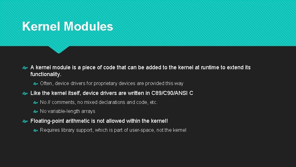 Kernel Modules A kernel module is a piece of code that can be added