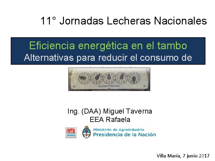 11° Jornadas Lecheras Nacionales Eficiencia energética en el tambo Alternativas para reducir el consumo