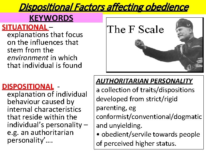 Dispositional Factors affecting obedience KEYWORDS SITUATIONAL – explanations that focus on the influences that