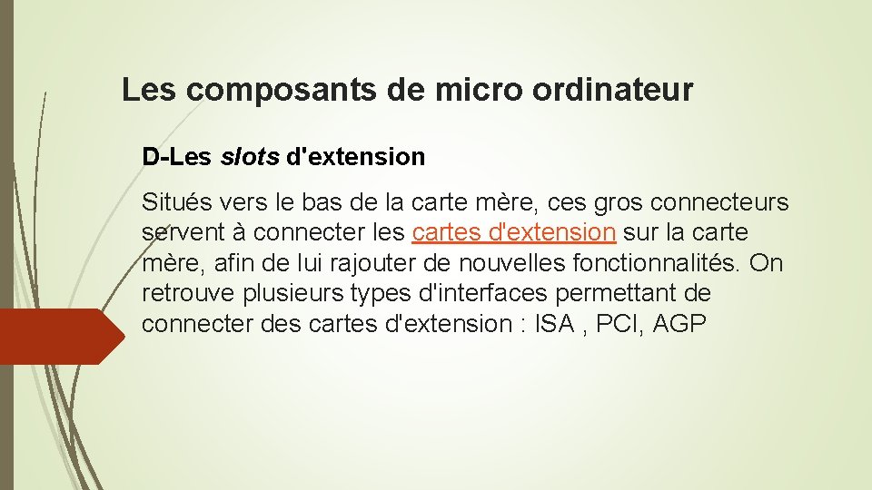 Les composants de micro ordinateur D-Les slots d'extension Situés vers le bas de la