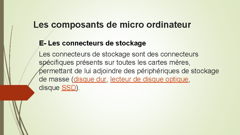 Les composants de micro ordinateur E- Les connecteurs de stockage sont des connecteurs spécifiques