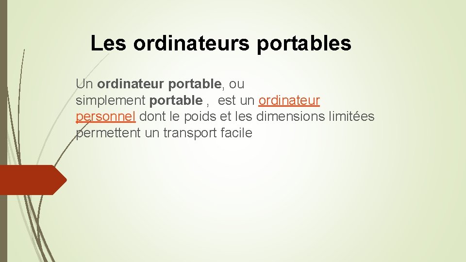 Les ordinateurs portables Un ordinateur portable, ou simplement portable , est un ordinateur personnel