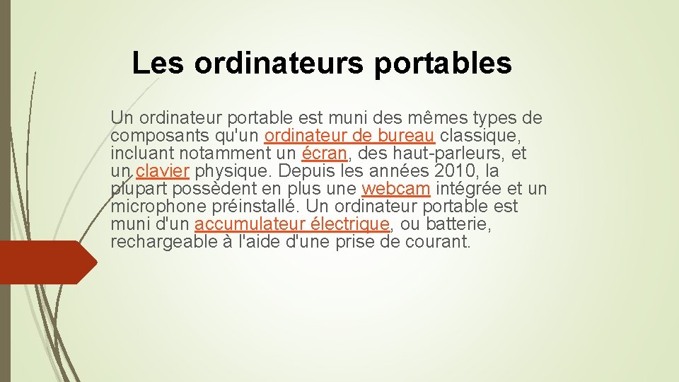 Les ordinateurs portables Un ordinateur portable est muni des mêmes types de composants qu'un