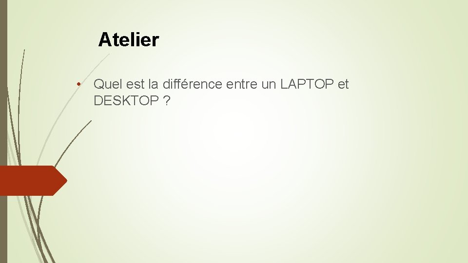 Atelier • Quel est la différence entre un LAPTOP et DESKTOP ? 