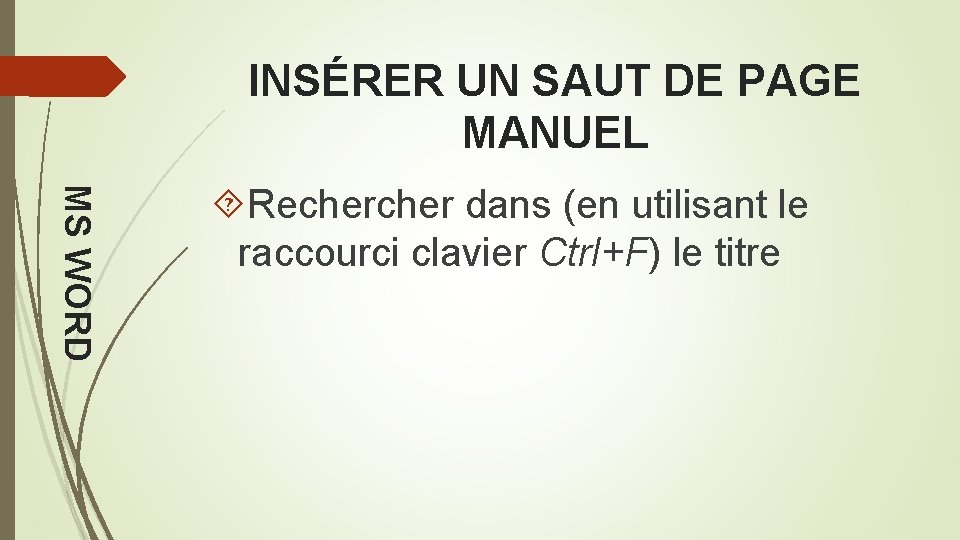 INSÉRER UN SAUT DE PAGE MANUEL MS WORD Recher dans (en utilisant le raccourci