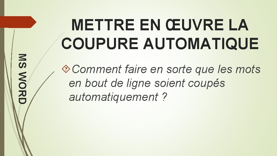 METTRE EN ŒUVRE LA COUPURE AUTOMATIQUE MS WORD Comment faire en sorte que les