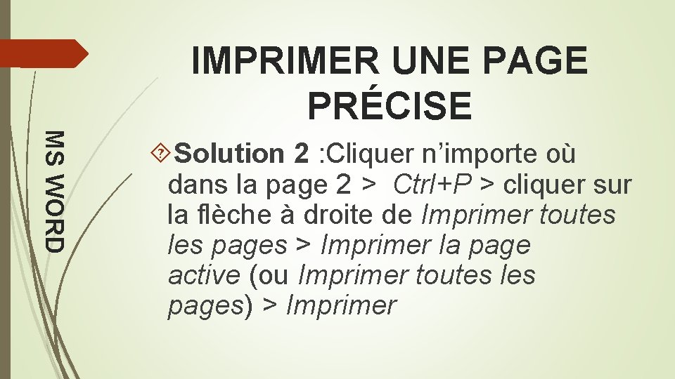 IMPRIMER UNE PAGE PRÉCISE MS WORD Solution 2 : Cliquer n’importe où dans la