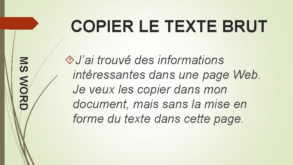 COPIER LE TEXTE BRUT MS WORD J’ai trouvé des informations intéressantes dans une page