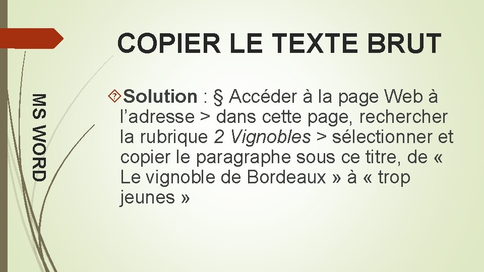 COPIER LE TEXTE BRUT MS WORD Solution : § Accéder à la page Web