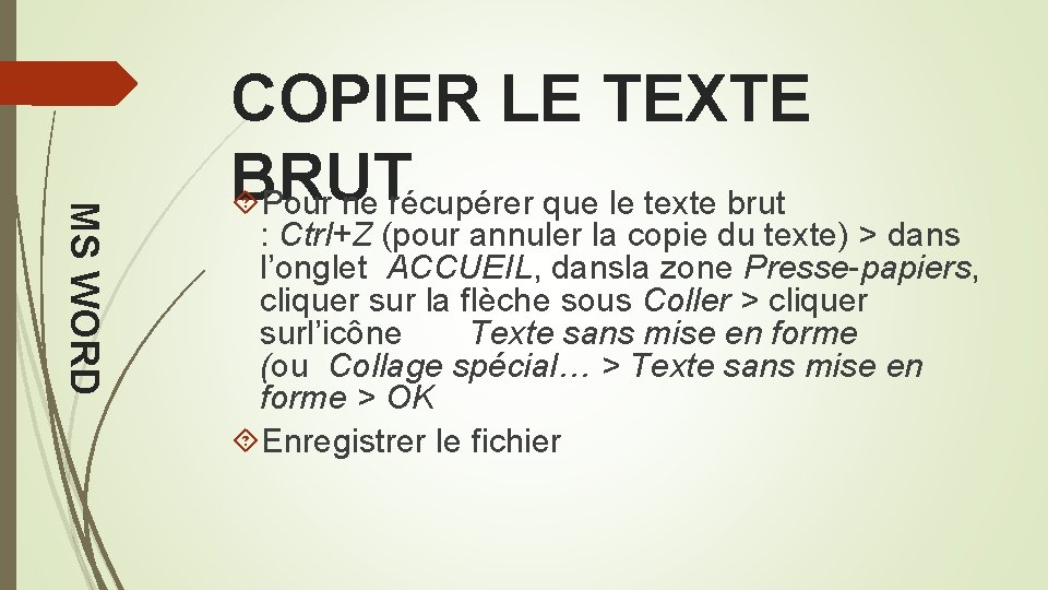 MS WORD COPIER LE TEXTE BRUT Pour ne récupérer que le texte brut :