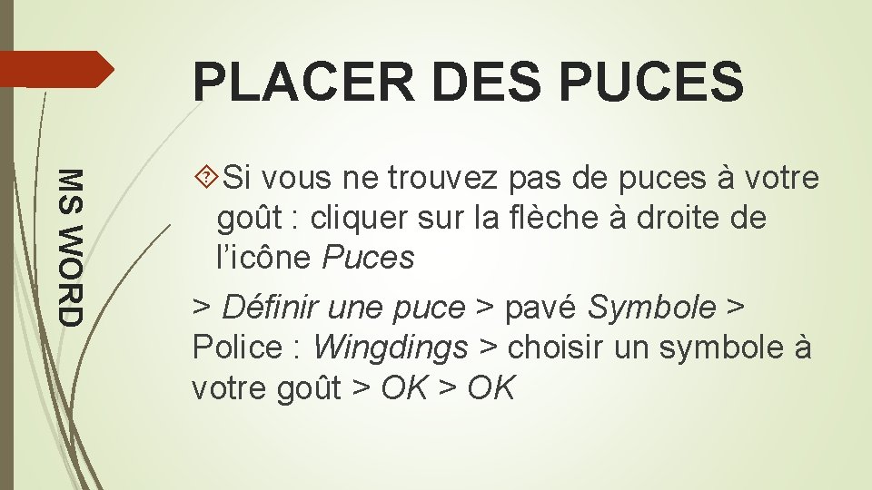 PLACER DES PUCES MS WORD Si vous ne trouvez pas de puces à votre