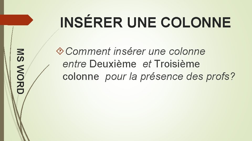 INSÉRER UNE COLONNE MS WORD Comment insérer une colonne entre Deuxième et Troisième colonne