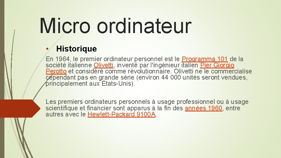 Micro ordinateur • Historique En 1964, le premier ordinateur personnel est le Programma 101