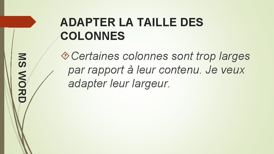 ADAPTER LA TAILLE DES COLONNES MS WORD Certaines colonnes sont trop larges par rapport