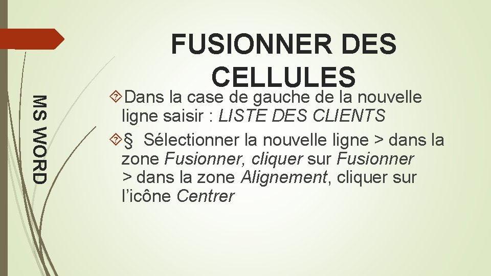 FUSIONNER DES CELLULES MS WORD Dans la case de gauche de la nouvelle ligne