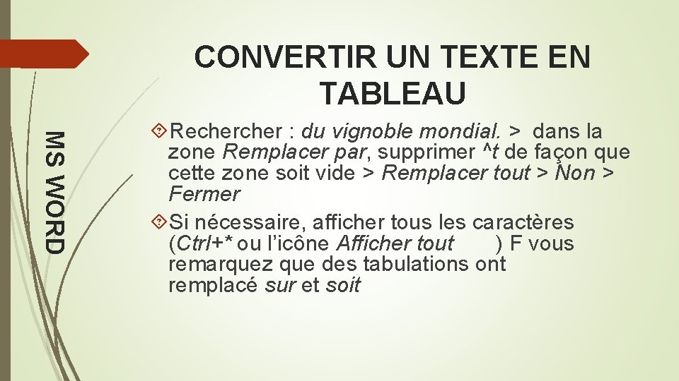 CONVERTIR UN TEXTE EN TABLEAU MS WORD Recher : du vignoble mondial. > dans