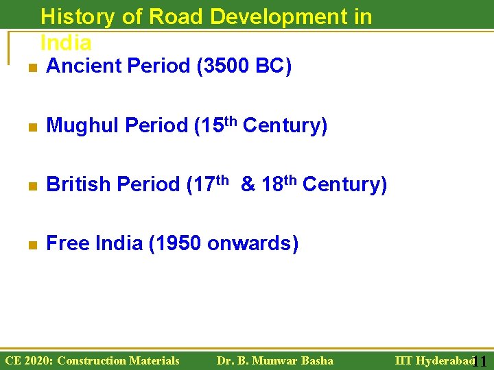 History of Road Development in India n Ancient Period (3500 BC) n Mughul Period