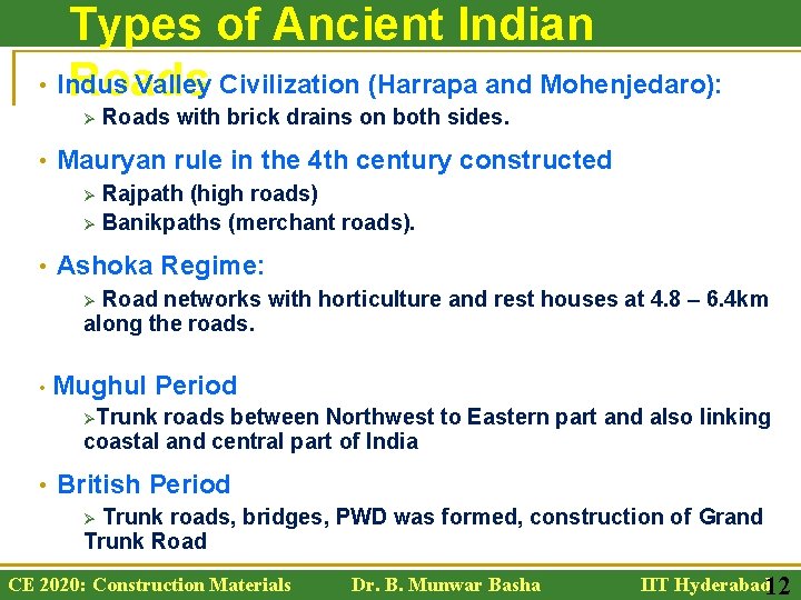 Types of Ancient Indian • Indus Valley Civilization (Harrapa and Mohenjedaro): Roads Ø Roads