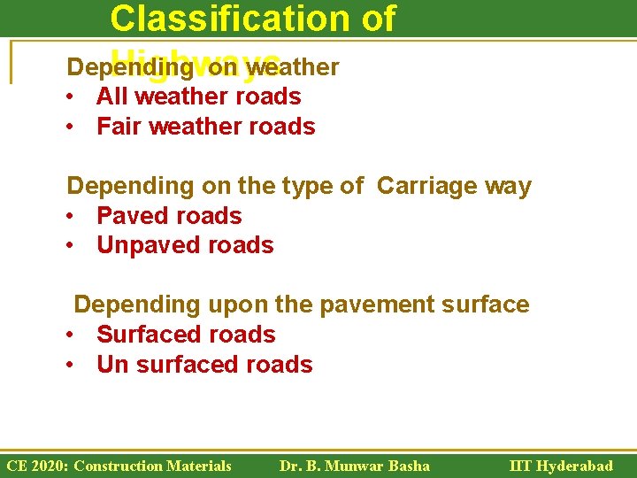 Classification of Depending on weather Highways • All weather roads • Fair weather roads