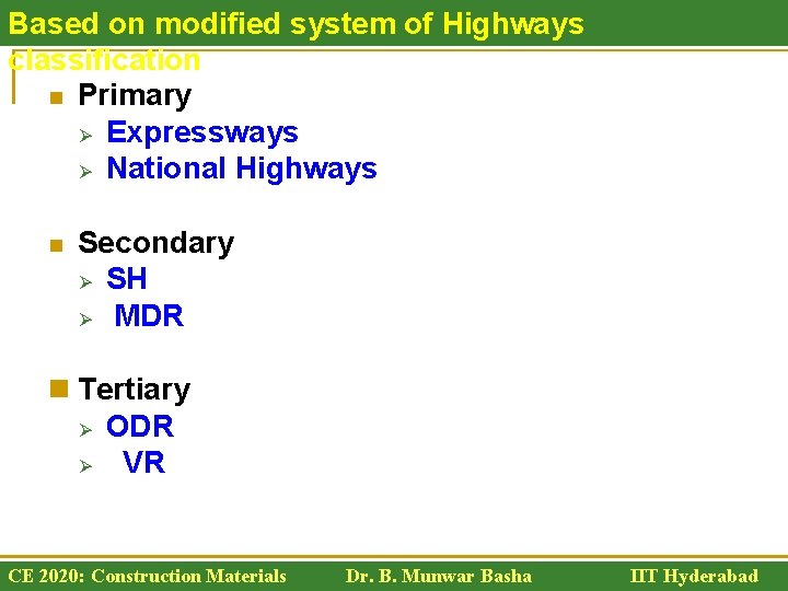 Based on modified system of Highways classification n Primary Ø Expressways Ø National Highways