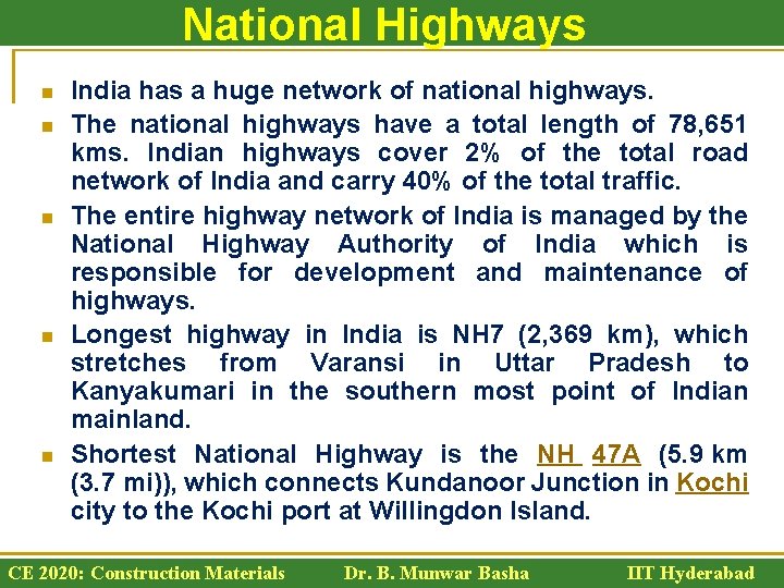 National Highways n n n India has a huge network of national highways. The