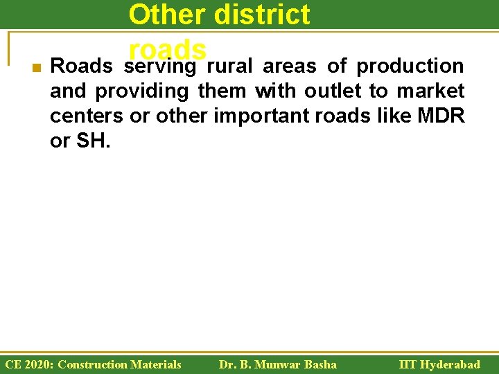 n Other district roads serving rural areas Roads of production and providing them with