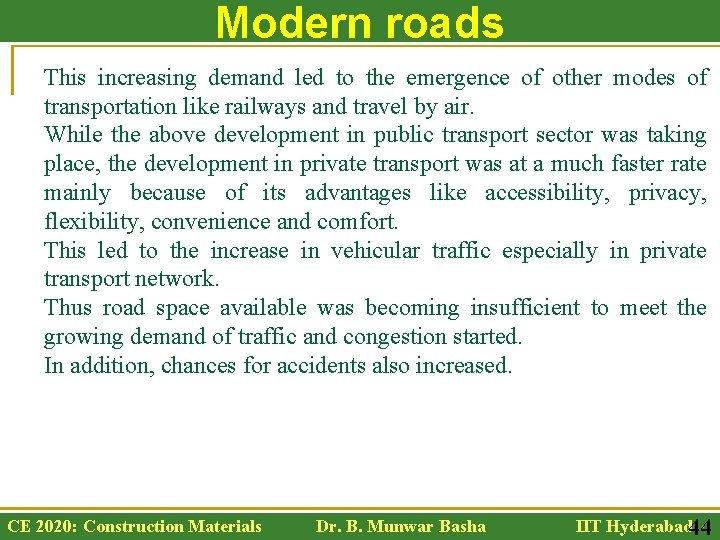 Modern roads This increasing demand led to the emergence of other modes of transportation