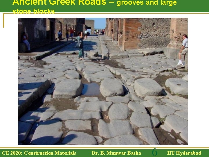 Ancient Greek Roads – grooves and large stone blocks CE 2020: Construction Materials Dr.
