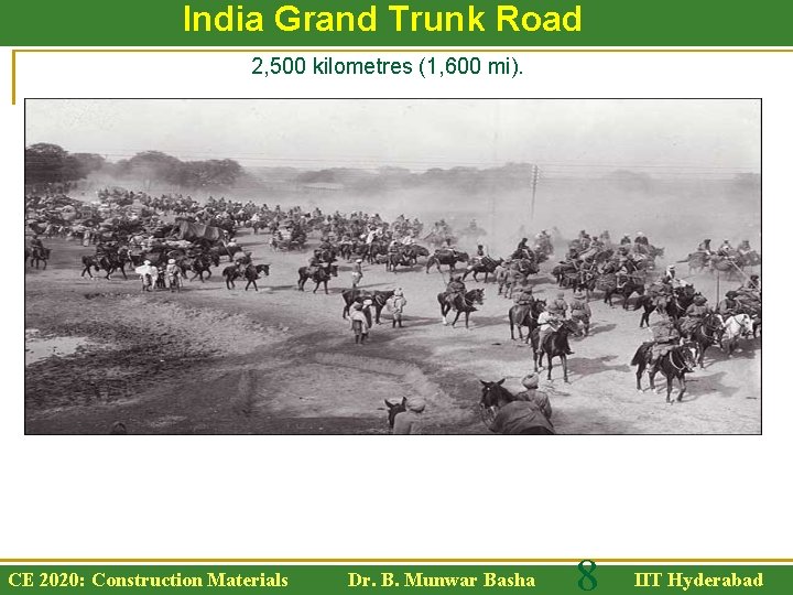 India Grand Trunk Road 2, 500 kilometres (1, 600 mi). CE 2020: Construction Materials
