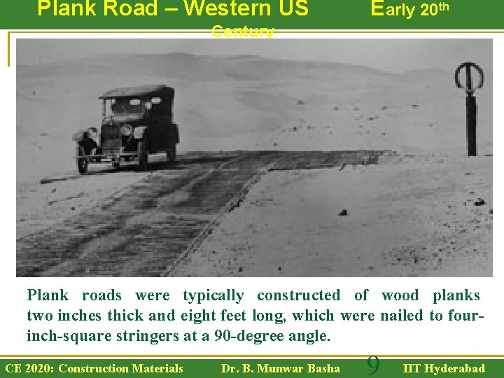 Plank Road – Western US Early 20 th Century Plank roads were typically constructed