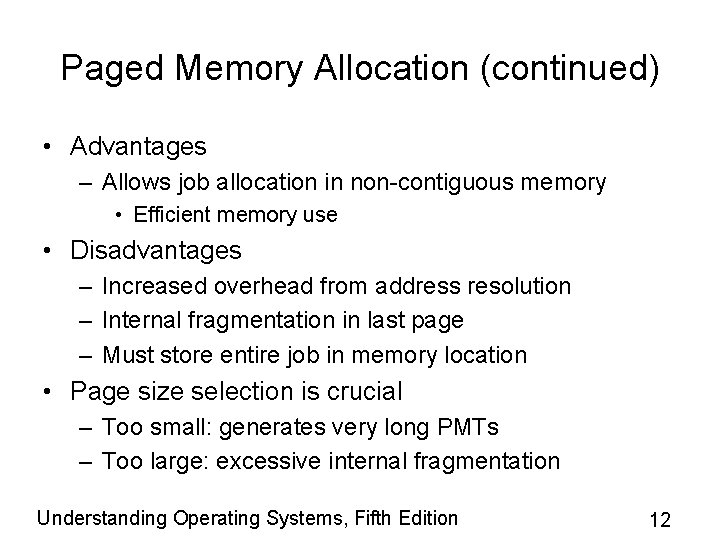 Paged Memory Allocation (continued) • Advantages – Allows job allocation in non-contiguous memory • Paged Memory Allocation (continued) • Advantages – Allows job allocation in non-contiguous memory •