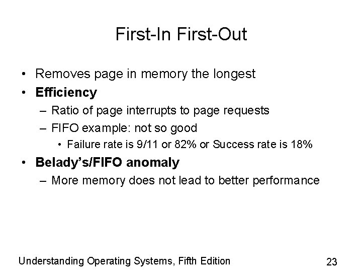 First-In First-Out • Removes page in memory the longest • Efficiency – Ratio of First-In First-Out • Removes page in memory the longest • Efficiency – Ratio of