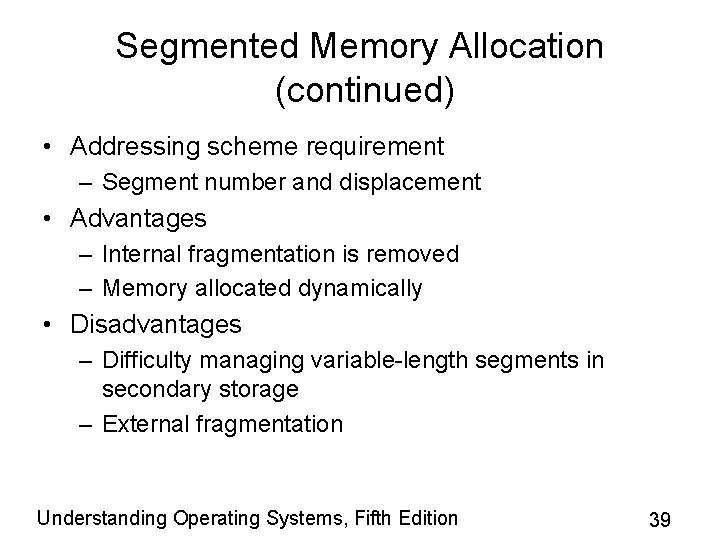 Segmented Memory Allocation (continued) • Addressing scheme requirement – Segment number and displacement • Segmented Memory Allocation (continued) • Addressing scheme requirement – Segment number and displacement •