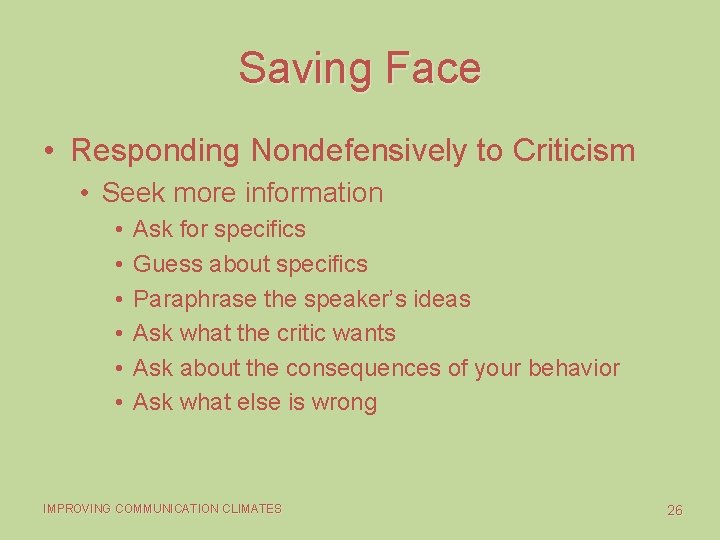 Saving Face • Responding Nondefensively to Criticism • Seek more information • • •