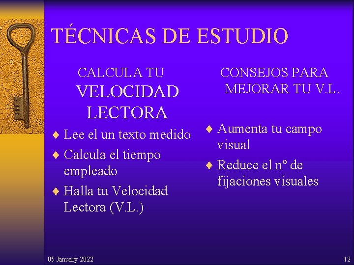 TÉCNICAS DE ESTUDIO CALCULA TU VELOCIDAD LECTORA ¨ Lee el un texto medido ¨