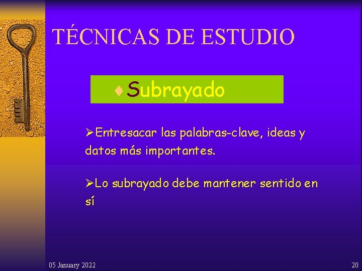 TÉCNICAS DE ESTUDIO ¨Subrayado ØEntresacar las palabras-clave, ideas y datos más importantes. ØLo subrayado