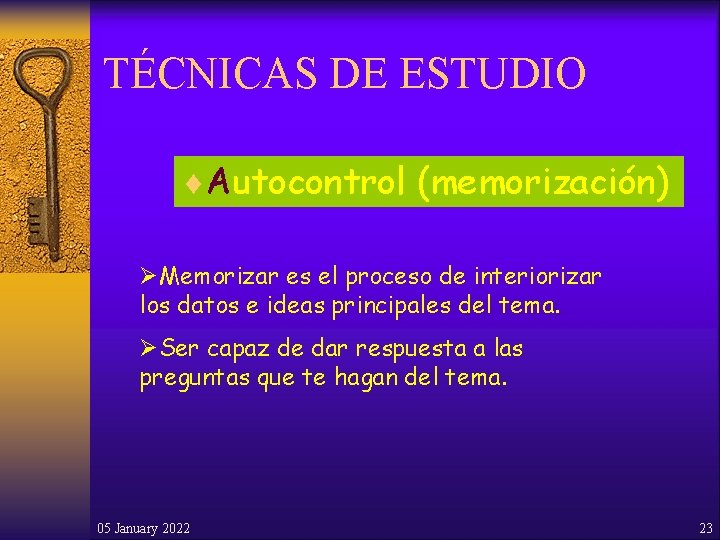 TÉCNICAS DE ESTUDIO ¨Autocontrol (memorización) ØMemorizar es el proceso de interiorizar los datos e